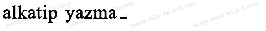 alkatip yazma字体转换